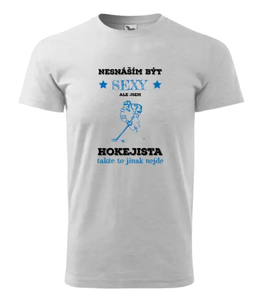 Pánské tričko Nesnáším být sexy, ale jsem hokejista