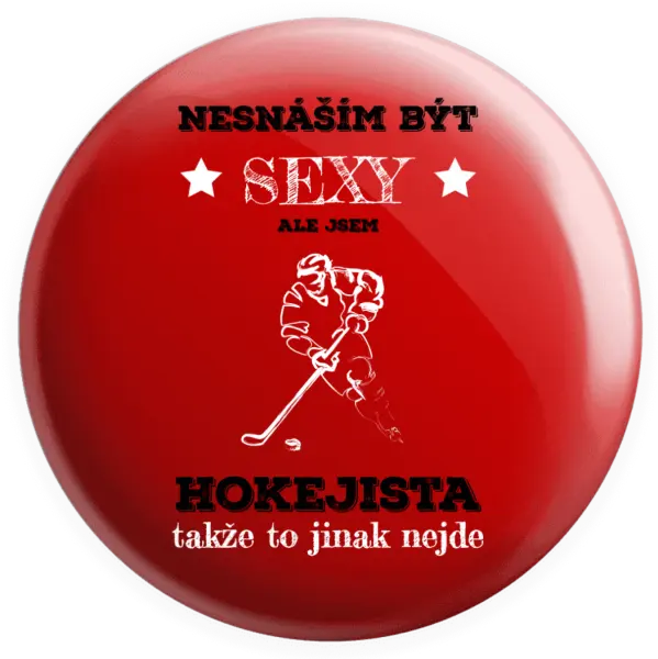 Placka Nesnáším být sexy, ale jsem hokejista