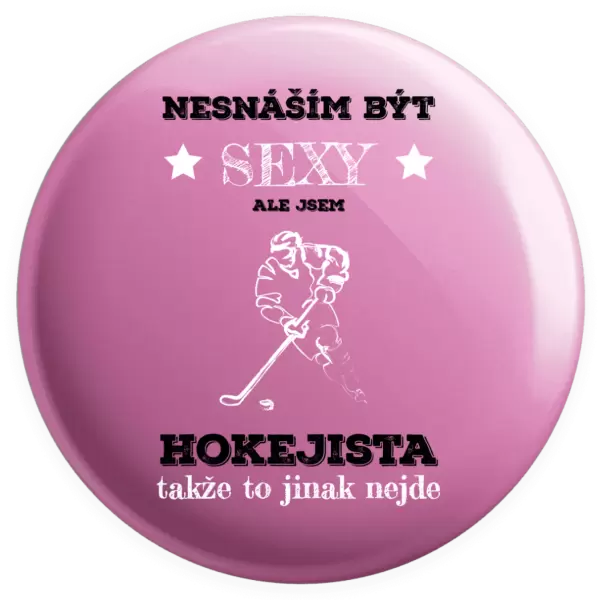 Placka Nesnáším být sexy, ale jsem hokejista