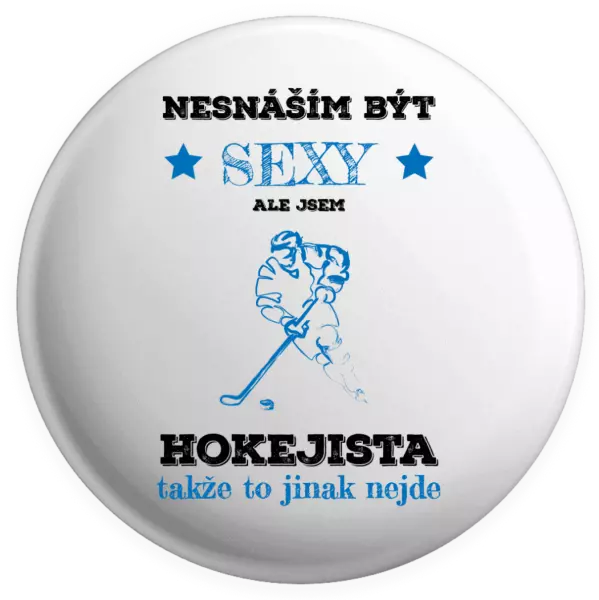Placka Nesnáším být sexy, ale jsem hokejista