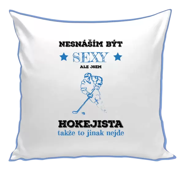 Polštář Nesnáším být sexy, ale jsem hokejista