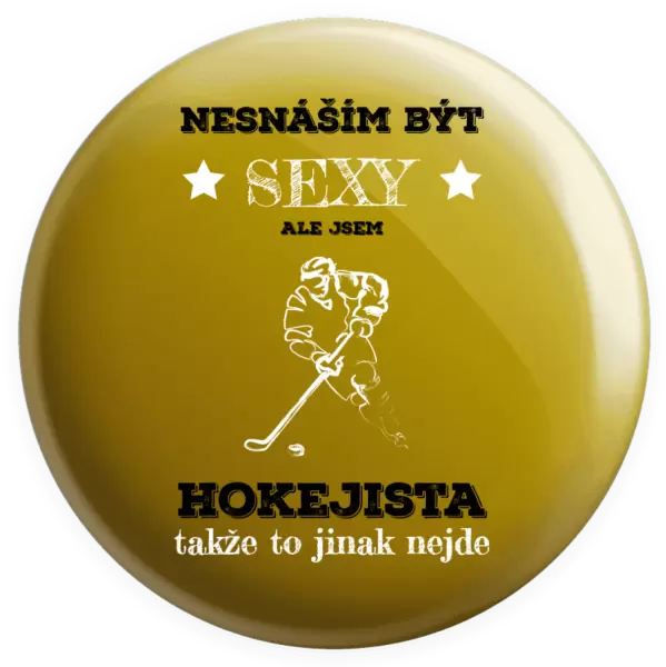 Placka Nesnáším být sexy, ale jsem hokejista