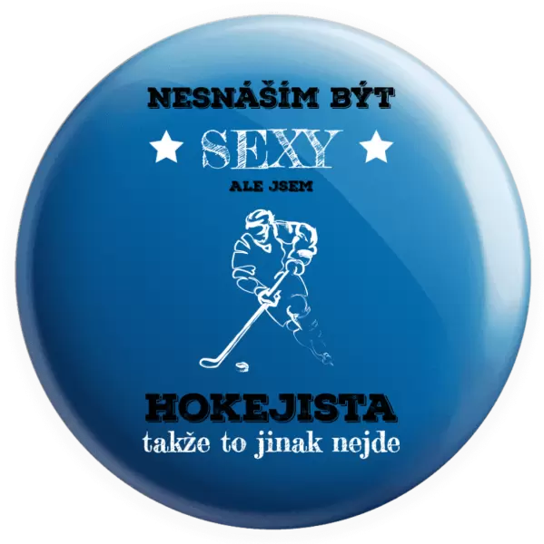 Placka Nesnáším být sexy, ale jsem hokejista