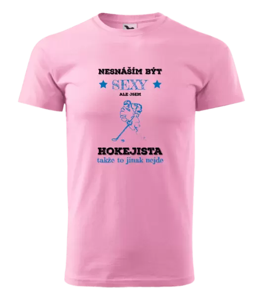 Pánské tričko Nesnáším být sexy, ale jsem hokejista