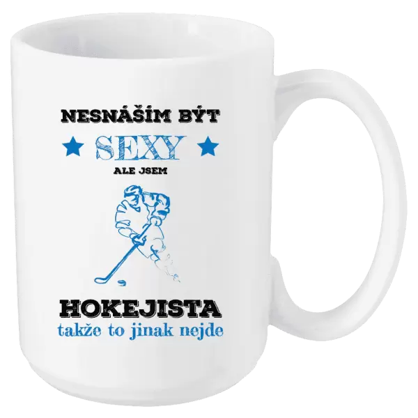 Hrnek Nesnáším být sexy, ale jsem hokejista