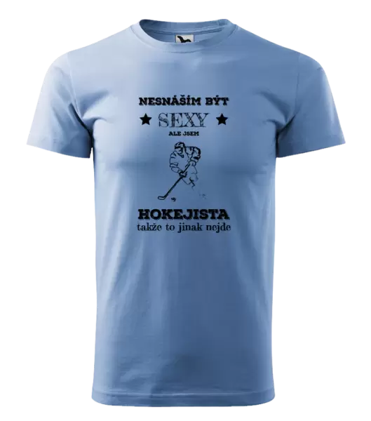 Pánské tričko Nesnáším být sexy, ale jsem hokejista