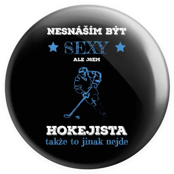 Placka Nesnáším být sexy, ale jsem hokejista
