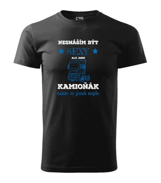 Pánské tričko Nesnáším být sexy, ale jsem kamioňák