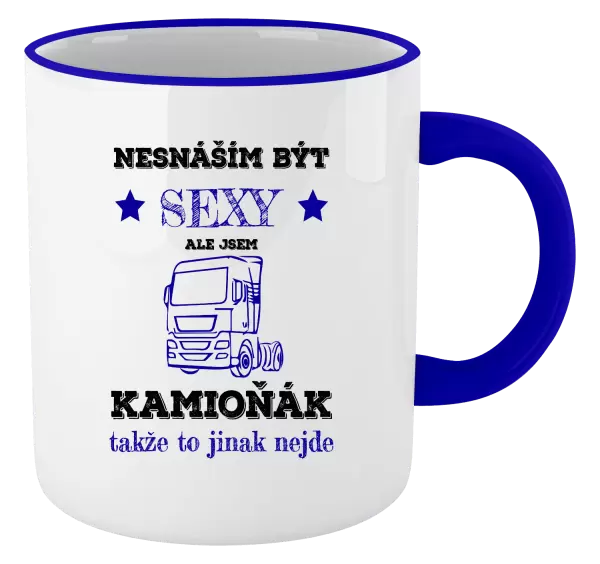 Hrnek Nesnáším být sexy, ale jsem kamioňák