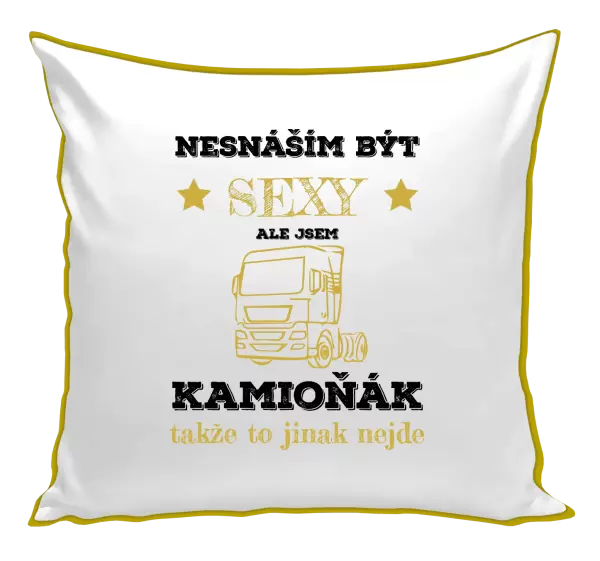 Polštář Nesnáším být sexy, ale jsem kamioňák