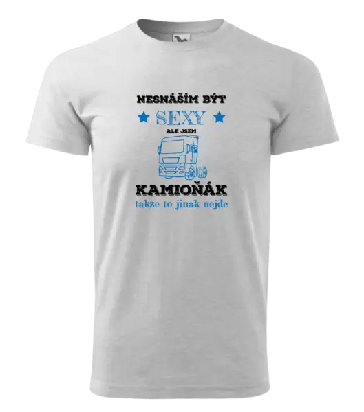 Pánské tričko Nesnáším být sexy, ale jsem kamioňák