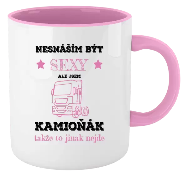 Hrnek Nesnáším být sexy, ale jsem kamioňák