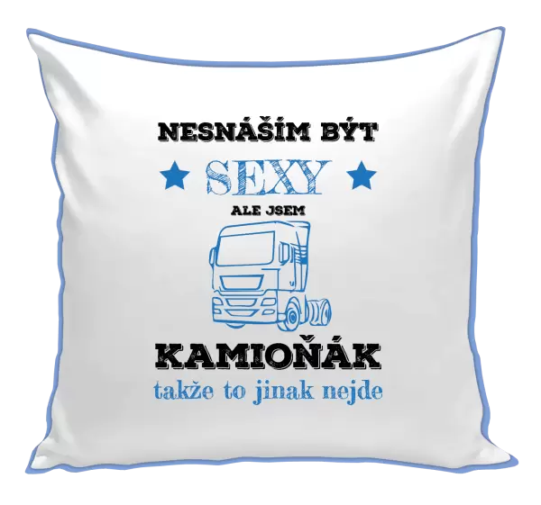 Polštář Nesnáším být sexy, ale jsem kamioňák