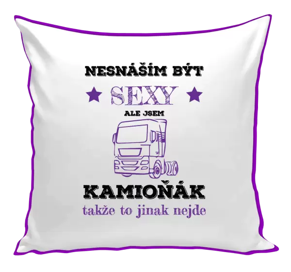 Polštář Nesnáším být sexy, ale jsem kamioňák