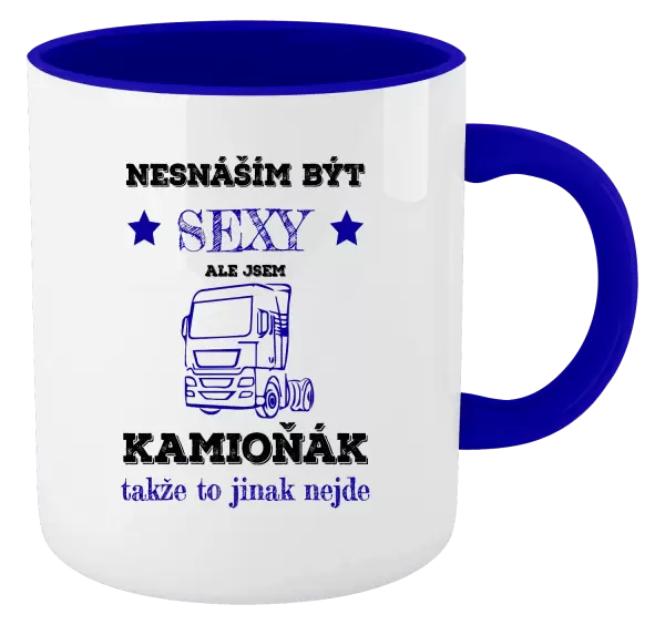 Hrnek Nesnáším být sexy, ale jsem kamioňák