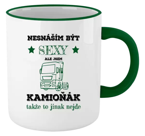 Hrnek Nesnáším být sexy, ale jsem kamioňák