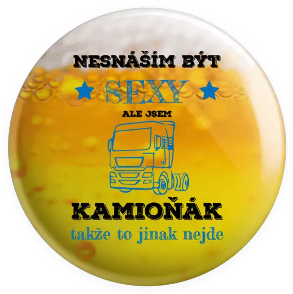 Placka Nesnáším být sexy, ale jsem kamioňák