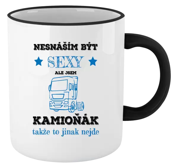 Hrnek Nesnáším být sexy, ale jsem kamioňák