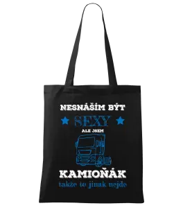 Látková taška Nesnáším být sexy, ale jsem kamioňák