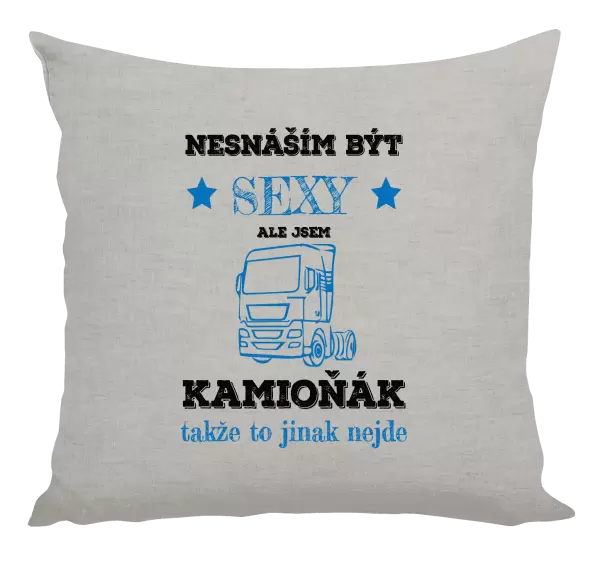 Polštář Nesnáším být sexy, ale jsem kamioňák