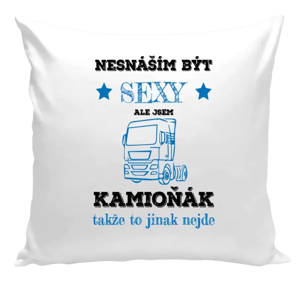 Polštář Nesnáším být sexy, ale jsem kamioňák