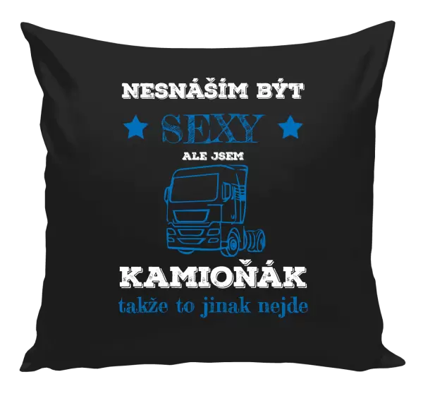 Polštář Nesnáším být sexy, ale jsem kamioňák