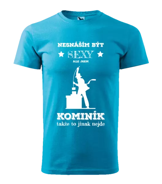 Pánské tričko Nesnáším být sexy, ale jsem kominík