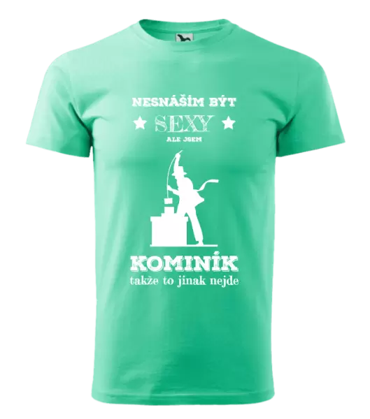 Pánské tričko Nesnáším být sexy, ale jsem kominík