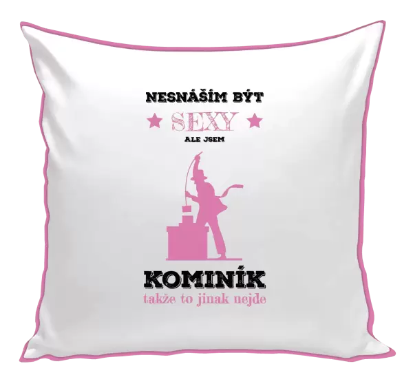 Polštář Nesnáším být sexy, ale jsem kominík