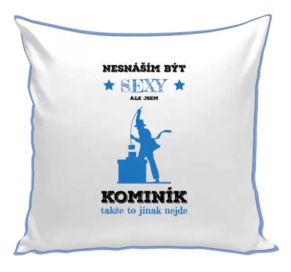 Polštář Nesnáším být sexy, ale jsem kominík