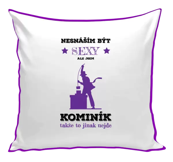 Polštář Nesnáším být sexy, ale jsem kominík