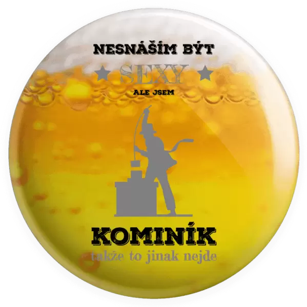 Placka Nesnáším být sexy, ale jsem kominík