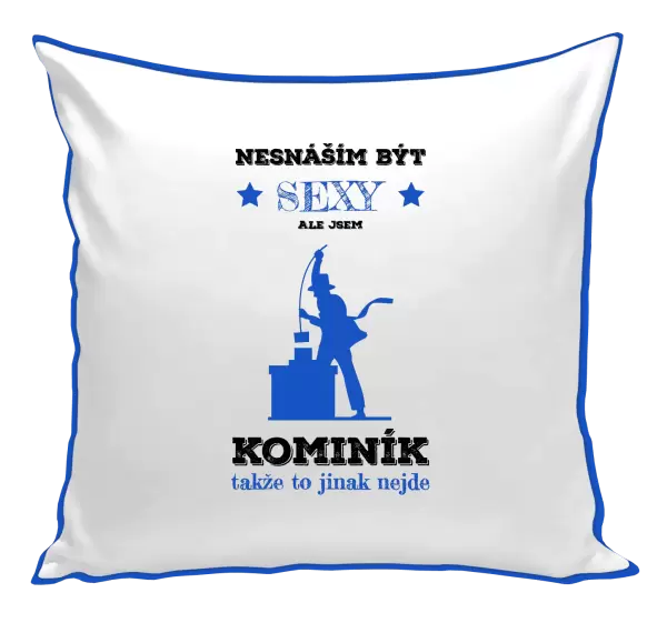 Polštář Nesnáším být sexy, ale jsem kominík
