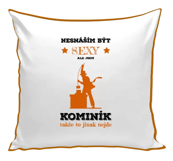 Polštář Nesnáším být sexy, ale jsem kominík