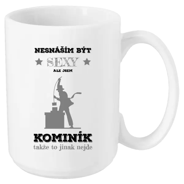 Hrnek Nesnáším být sexy, ale jsem kominík