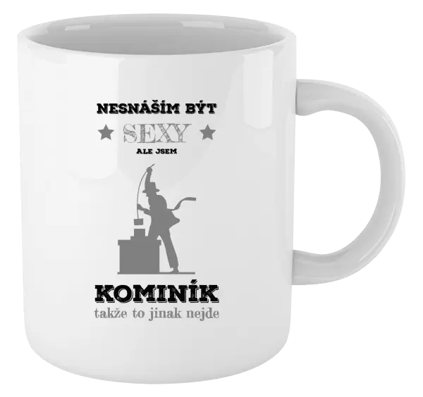 Hrnek Nesnáším být sexy, ale jsem kominík