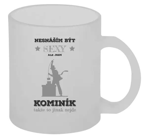 Hrnek Nesnáším být sexy, ale jsem kominík