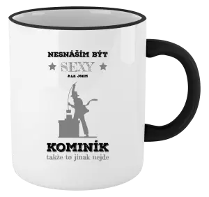 Hrnek Nesnáším být sexy, ale jsem kominík