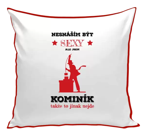 Polštář Nesnáším být sexy, ale jsem kominík