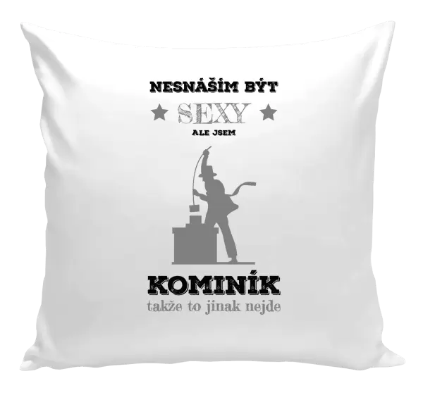 Polštář Nesnáším být sexy, ale jsem kominík