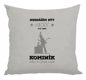 Polštář Nesnáším být sexy, ale jsem kominík