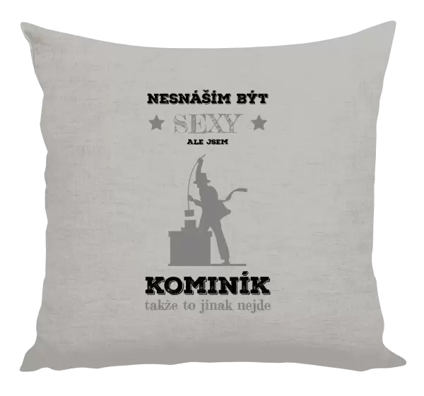Polštář Nesnáším být sexy, ale jsem kominík