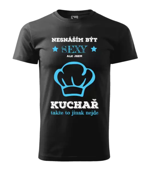 Pánské tričko Nesnáším být sexy, ale jsem kuchař