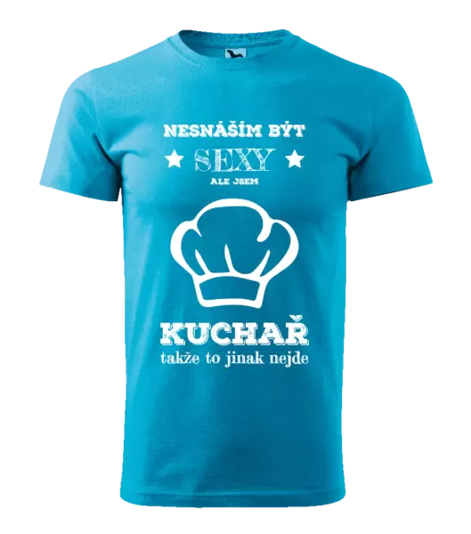 Pánské tričko Nesnáším být sexy, ale jsem kuchař