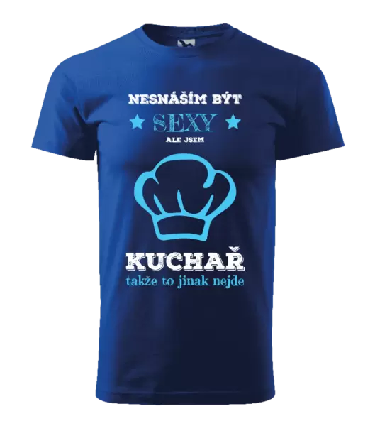 Pánské tričko Nesnáším být sexy, ale jsem kuchař