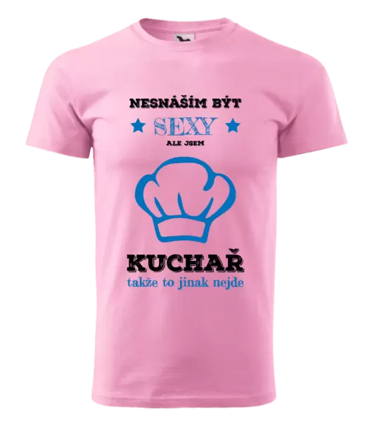 Pánské tričko Nesnáším být sexy, ale jsem kuchař