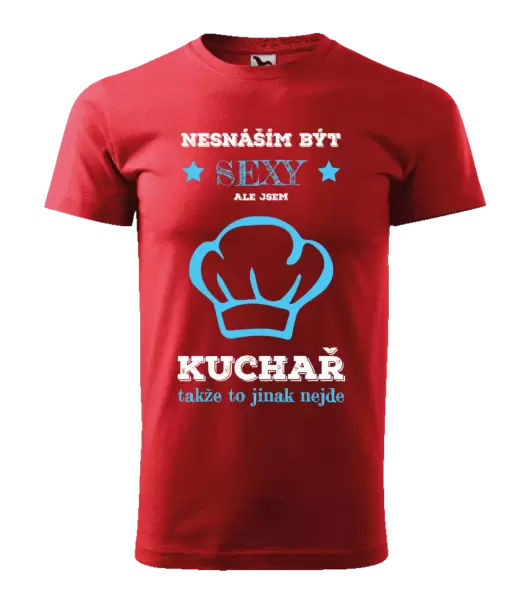 Pánské tričko Nesnáším být sexy, ale jsem kuchař