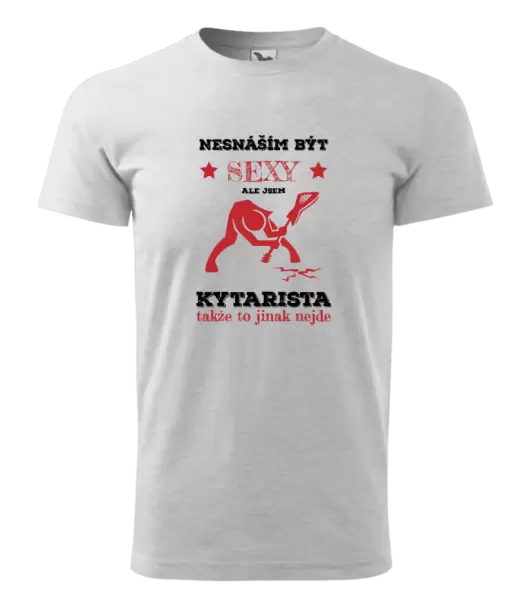 Pánské tričko Nesnáším být sexy, ale jsem kytarista