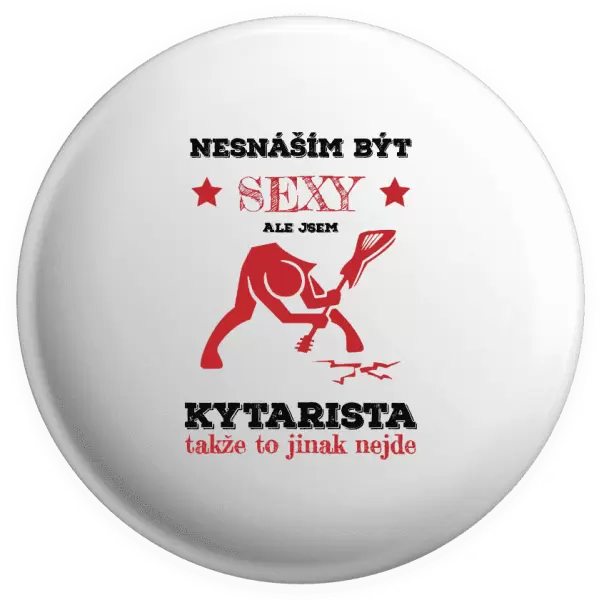 Placka Nesnáším být sexy, ale jsem kytarista