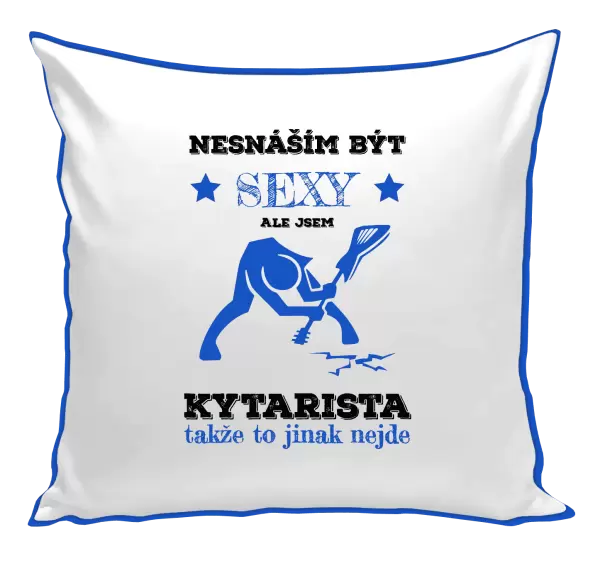 Polštář Nesnáším být sexy, ale jsem kytarista